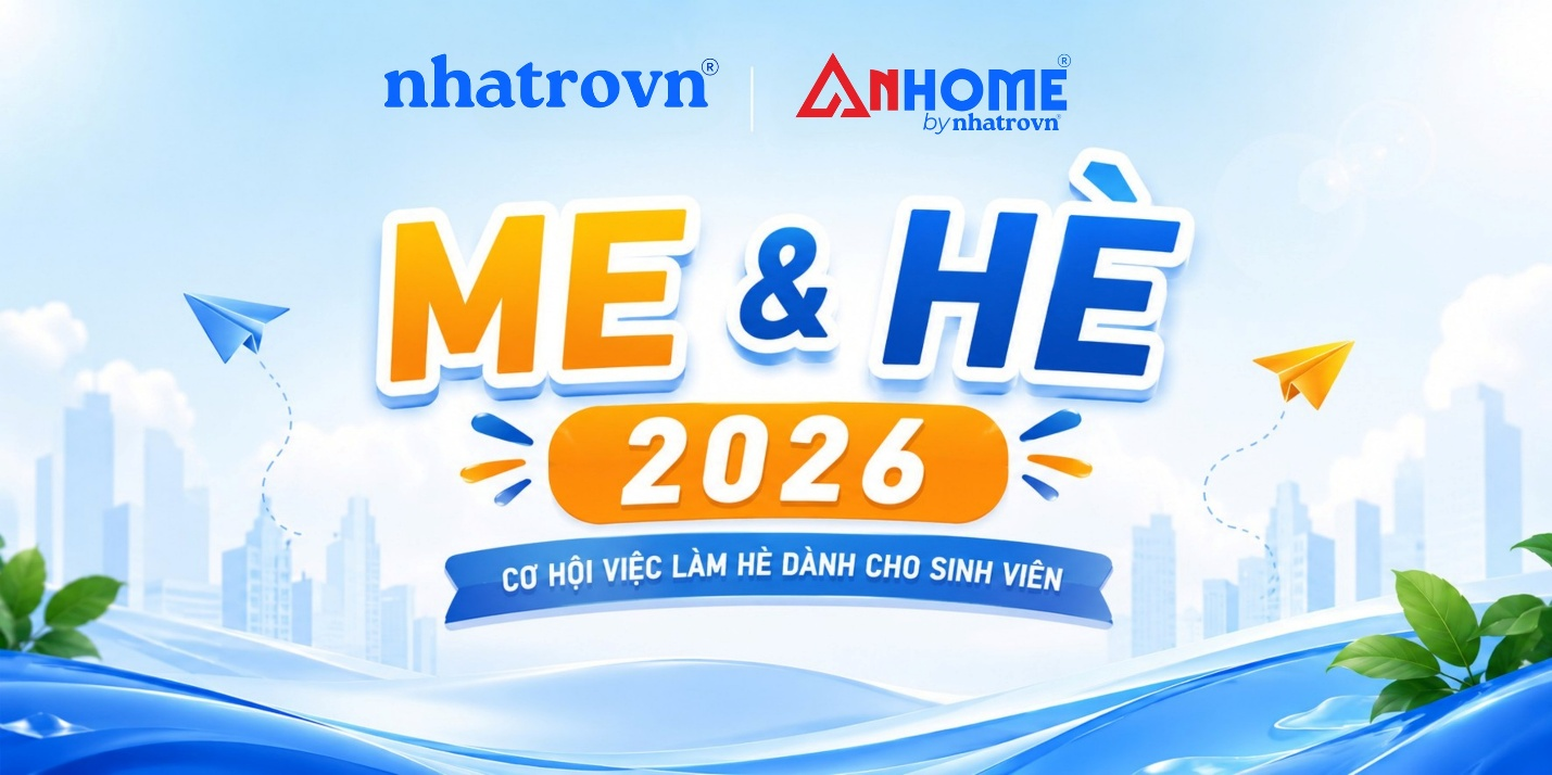 Me & Hè 2026 – Nhatrovn & Anhome mang cơ hội việc làm hè đến gần hơn với sinh viên